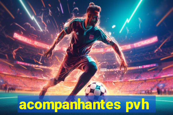 acompanhantes pvh